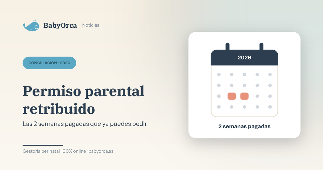 Permiso parental retribuido 2026: las 2 semanas pagadas que ya puedes pedir